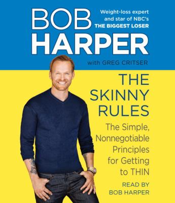 The skinny rules [compact disc, abridged] : the simple, nonnegotiable principles for getting to thin /