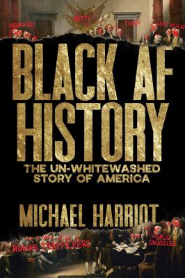 Black AF history : the un-whitewashed story of America /