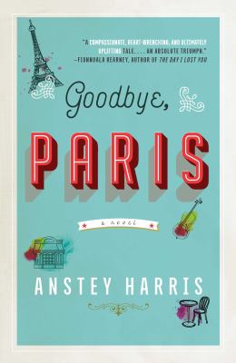 Goodbye, Paris : a novel /
