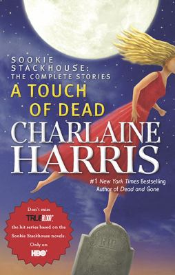 A touch of dead : Sookie Stackhouse: the complete stories /