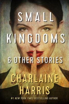 Small kingdoms & other stories /