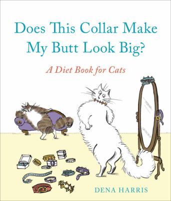 Does this collar make my butt look big? : a diet book for cats /