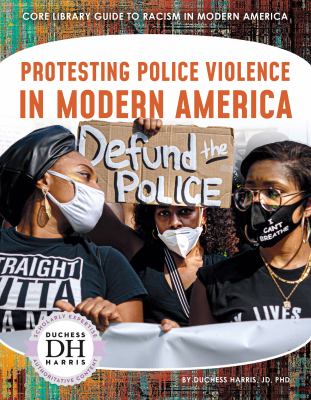 Protesting police violence in modern America /