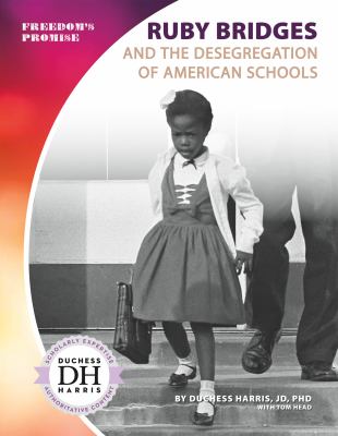 Ruby Bridges and the desegregation of American schools /