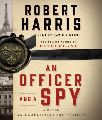 An officer and a spy [compact disc, unabridged] : a novel /