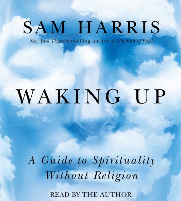 Waking up [compact disc, unabridged] : a guide to spirituality without religion /