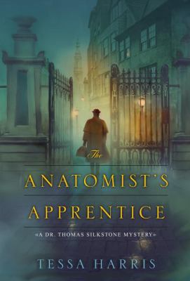 The Anatomist's apprentice : a Dr. Thomas Silkstone mystery /