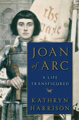 Joan of Arc : a life transfigured /