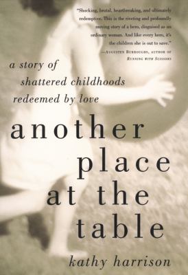 Another place at the table : a story of shattered childhoods redeemed by love /