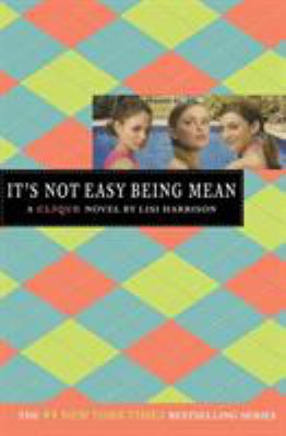 It's not easy being mean : a Clique novel / 7.