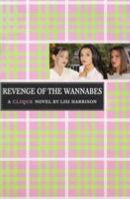 Revenge of the wannabes : a Clique novel /
