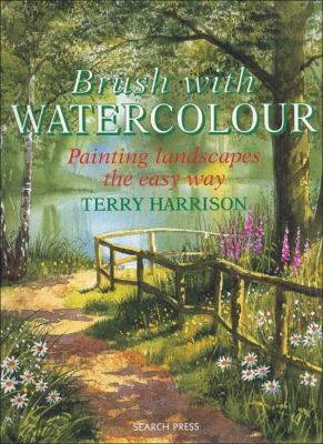 Brush with watercolour : painting the easy way /