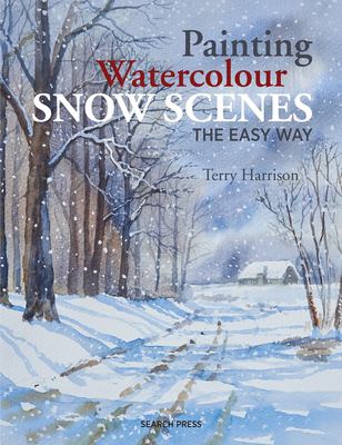 Painting watercolour snow scenes the easy way /