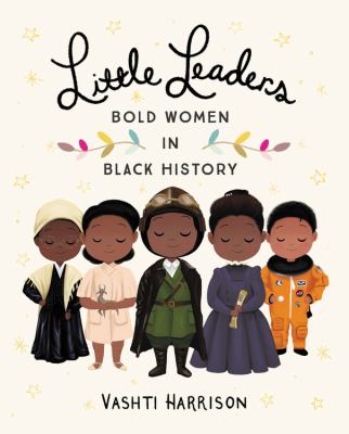 Little leaders : bold women in black history /