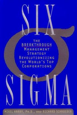 Six sigma : the breakthrough management strategy revolutionizing the world's top corporations /