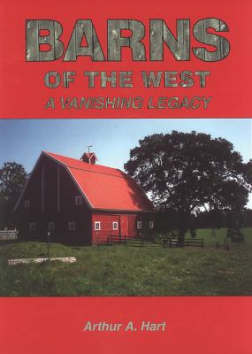 Barns of the West : a vanishing legacy /