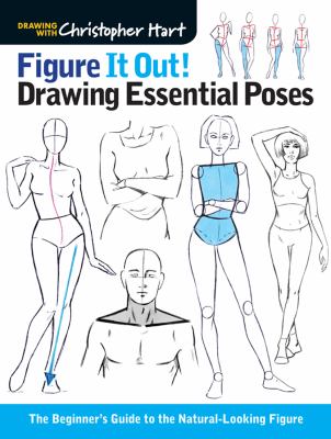 Figure it out! drawing essential poses : the beginner's guide to the natural-looking figure /
