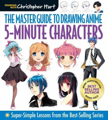 The master guide to drawing anime. 5-minute characters : super-simple lessons from the best-selling series /