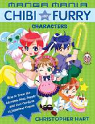 Manga Mania Chibi and furry characters : how to draw the adorable mini-people and cool cat-girls of Japanese comics /