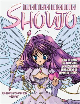 Manga mania shoujo : how to draw the charming and romantic characters of Japanese comics /