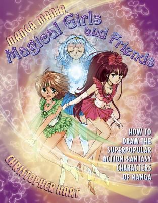 Manga mania magical girls and friends : how to draw the superpopular action-fantasy characters of manga /