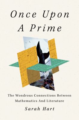 Once upon a prime : the wondrous connections between mathematics and literature /
