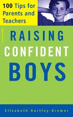 Raising confident boys : 100 tips for parents and teachers /
