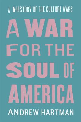 A war for the soul of America : a history of the culture wars /