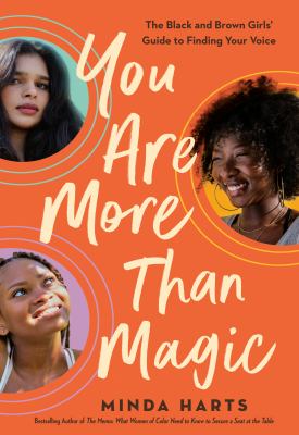 You are more than magic : the black and brown girls' guide to finding your voice /