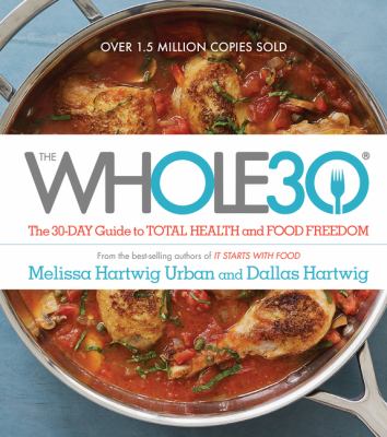 The whole30 : the 30-day guide to total health and food freedom /