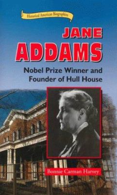 Jane Addams : Nobel Prize winner and founder of Hull House /