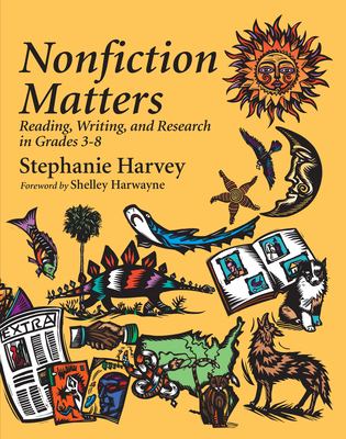 Nonfiction matters : reading, writing, and research in grades 3-8 /