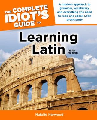 The complete idiot's guide to learning Latin /