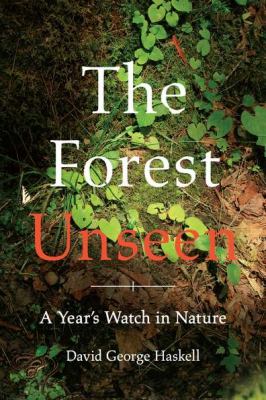 The forest unseen : a year's watch in nature /