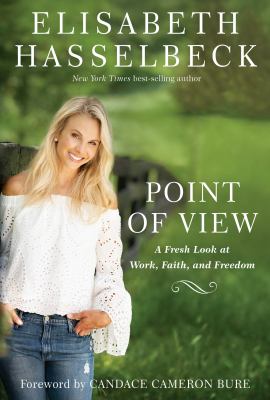Point of view : a fresh look at work, faith, and freedom /