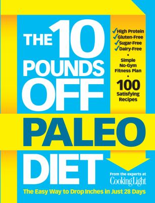 The 10 pounds off Paleo diet : the easy way to drop inches in just 28 days /