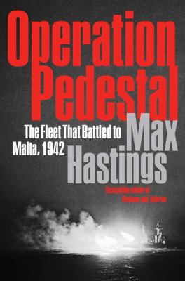 Operation Pedestal : the fleet that battled to Malta, 1942 /
