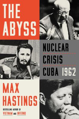 The abyss : nuclear crisis Cuba 1962 /