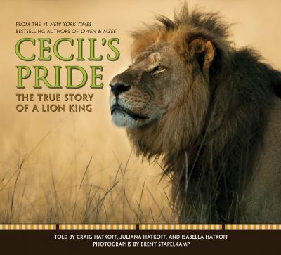 Cecil's pride : the true story of a lion king /