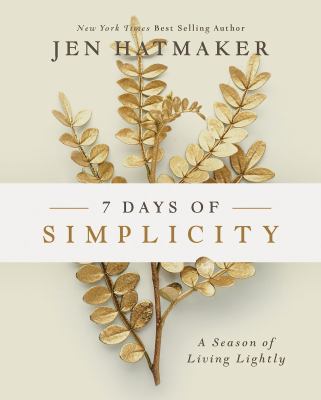 7 days of simplicity : a season of living lightly /