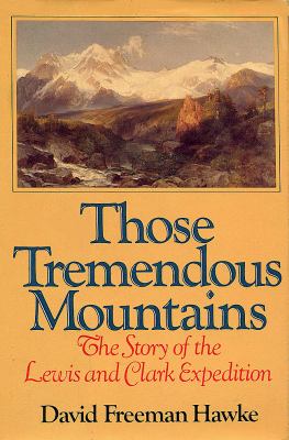 Those tremendous mountains : the story of the Lewis and Clark expedition /