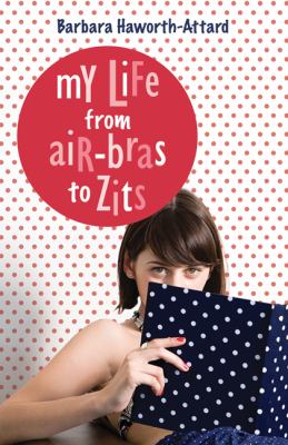 My life from air-bras to zits /