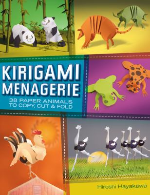 Kirigami menagerie : 38 paper animals to copy, cut & fold /