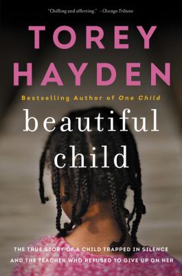 Beautiful child : the story of a child trapped in silence and the teacher who refused to give up on her /