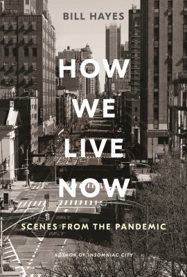 How we live now : scenes from the pandemic /