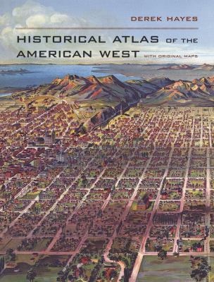 Historical atlas of the American West : with original maps /