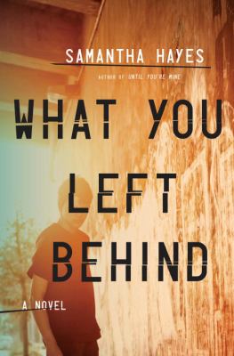 What you left behind : a novel /