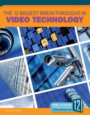 The 12 biggest breakthroughs in video technology /