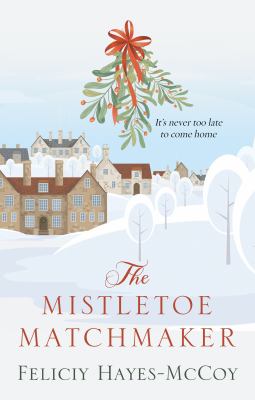 The mistletoe matchmaker : [large type] / a novel /