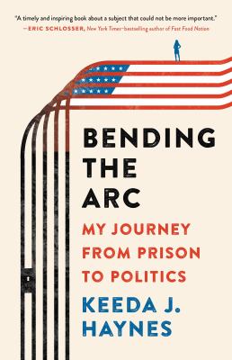 Bending the arc : my journey from prison to politics /